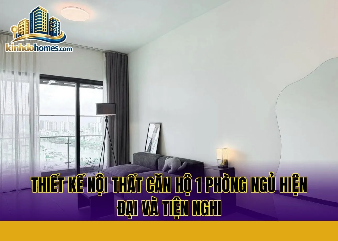 thiết kế nội thất căn hộ 1 phòng ngủ hiện đại và tiện nghi