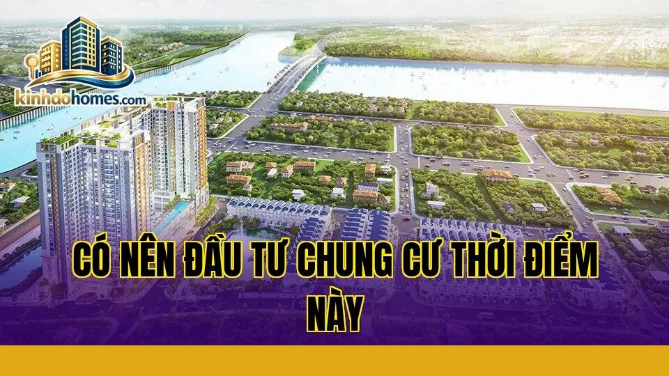 có nên đầu tư chung cư thời điểm này