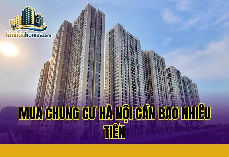 Mua chung cư Hà Nội cần bao nhiêu tiền