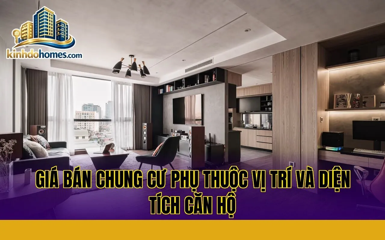 giá bán chung cư phụ thuộc vị trí và diện tích căn hộ