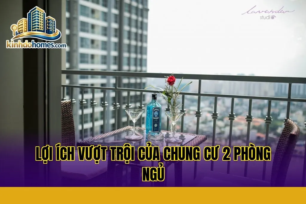 lợi ích vượt trội của chung cư 2 phòng ngủ