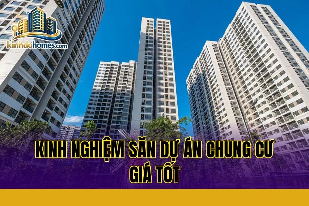 kinh nghiệm săn dự án chung cư giá tốt