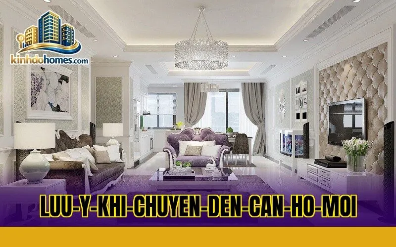 luu-y-khi-chuyen-den-can-ho-moi