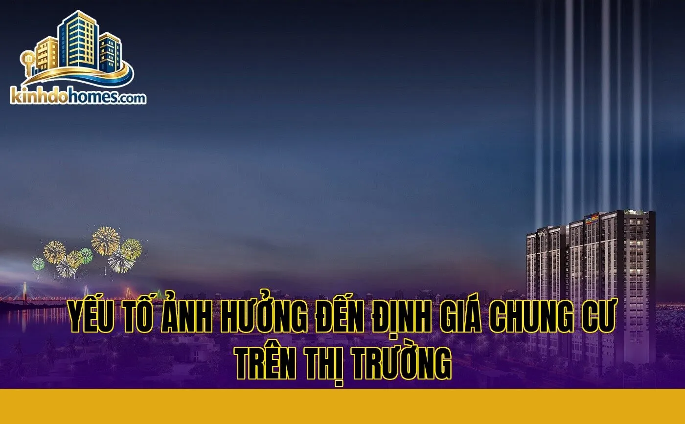 yếu tố ảnh hưởng đến định giá chung cư trên thị trường