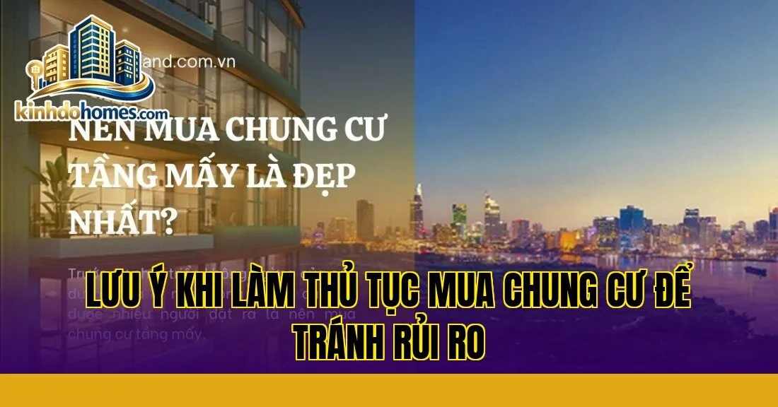 lưu ý khi làm thủ tục mua chung cư để tránh rủi ro