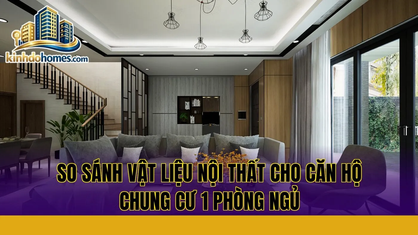 so sánh vật liệu nội thất cho căn hộ chung cư 1 phòng ngủ