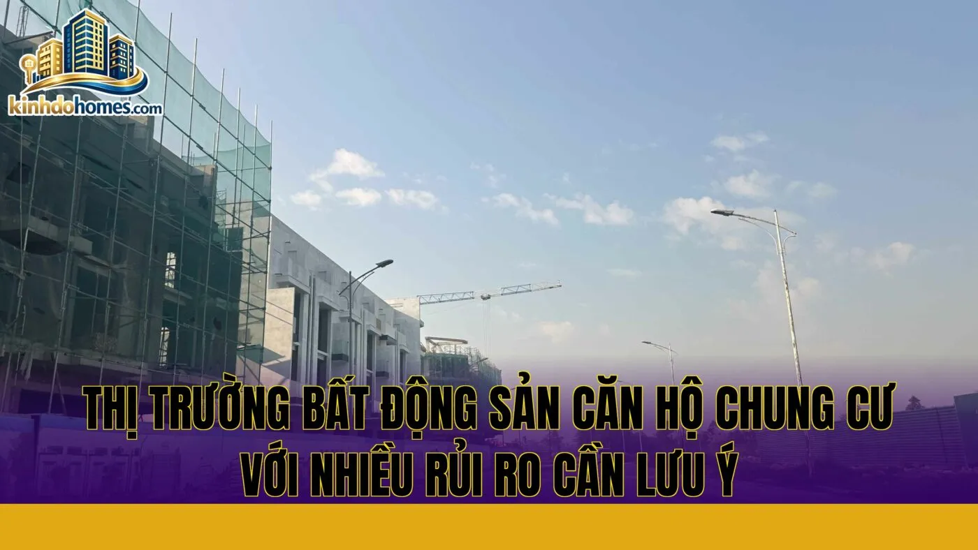 thị trường bất động sản căn hộ chung cư với nhiều rủi ro cần lưu ý