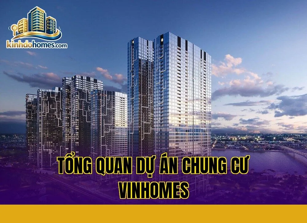 Tổng quan dự án chung cư Vinhomes