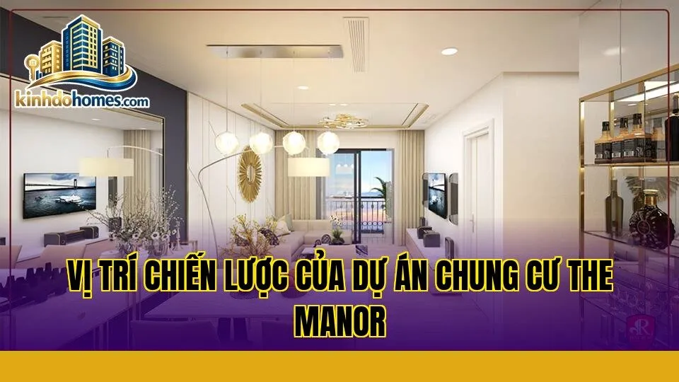 vị trí chiến lược của dự án chung cư the manor