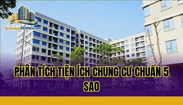 phân tích tiện ích chung cư chuẩn 5 sao