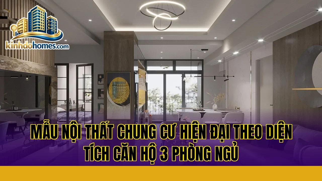 Mẫu nội thất chung cư hiện đại theo diện tích căn hộ 3 phòng ngủ