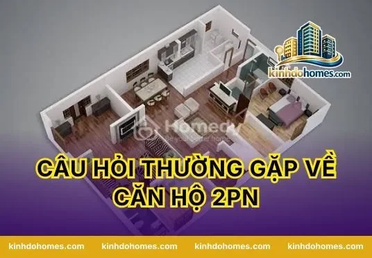 Câu hỏi thường gặp về căn hộ 2pn