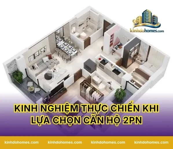 Kinh nghiệm thực chiến khi lựa chọn căn hộ 2pn
